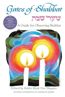 Gates of Shabbat: A Guide for Observing Shabbat - Mark Dov Shapiro