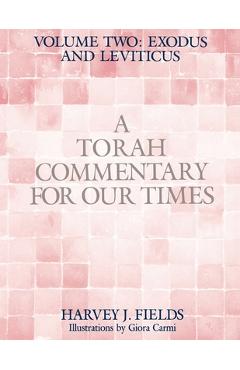 Poza produsului Torah Commentary for Our Times: VOLUME II: EXODUS AND LEVITICUS: Volume 2: - Harvey J. Fields