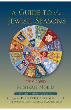 Poza produsului Mishkan Moeid: A Guide to the Jewish Seasons - Peter S. Knobel