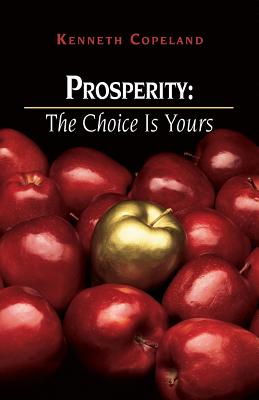 Prosperity: The Choice Is Yours - Kenneth Copeland