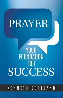 Prayer- Your Foundation for Success - Kenneth Copeland
