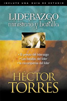 Liderazgo: Ministerio Y Batalla - Hctor P. Torres