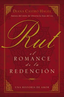 Rut: El Romance de la Redención - Diana Hagee