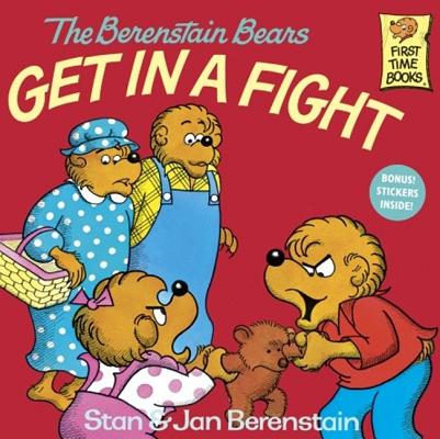 The Berenstain Bears Get in a Fight - Stan And Jan Berenstain Berenstain