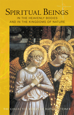 Spiritual Beings in the Heavenly Bodies and in the Kingdoms of Nature: (Cw 136) - Rudolf Steiner
