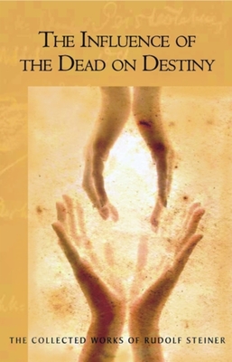 The Influence of the Dead on Destiny: (Cw 179) - Rudolf Steiner