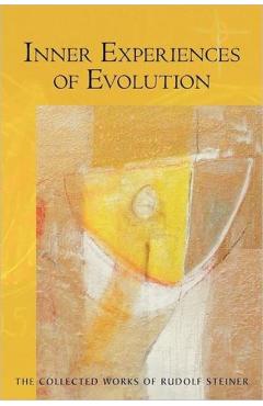 Inner Experiences of Evolution: (Cw 132) - Rudolf Steiner