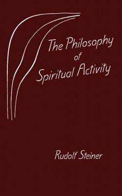 The Philosophy of Spiritual Activity - Rudolf Steiner