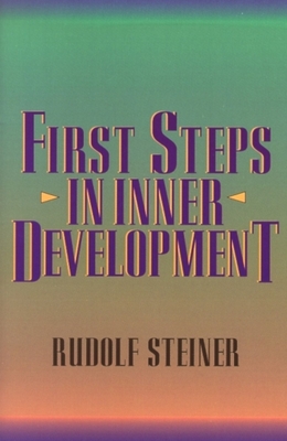 First Steps in Inner Development - Rudolf Steiner