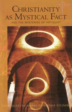 Coperta cărții 'Christianity as Mystical Fact: And the Mysteries of Antiquity (Cw 8) - Rudolf Steiner'