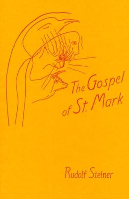 The Gospel of St. Mark: (Cw 139) - Rudolf Steiner