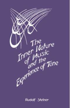Poza produsului The Inner Nature of Music and the Experience of Tone: Selected Lectures from the Work of Rudolf Steiner (Cw 283) - Rudolf Steiner