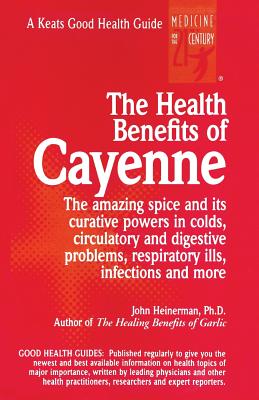 The Health Benefits of Cayenne - John Heinerman