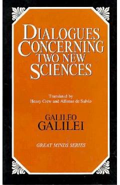 Coperta cărții 'Dialogues Concerning Two New Sciences - Galileo Galilei'