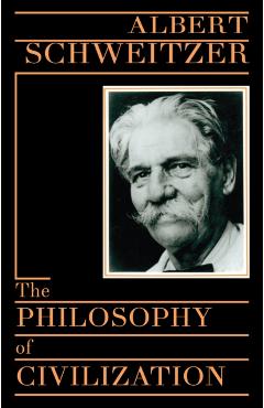 The Philosophy of Civilization - Albert Schweitzer