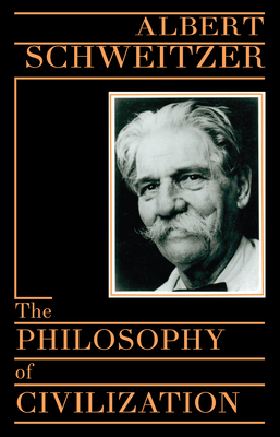 The Philosophy of Civilization - Albert Schweitzer