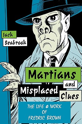 Martians And Misplaced Clues: Life Work Of Fredric Brown - Jack Seabrook