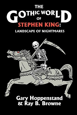 The Gothic World of Stephen King: Landscape of Nightmares - Gary Hoppenstand