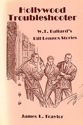 Coperta cărții 'Hollywood Troubleshooter: W. T. Ballard's Bill Lennox Stories - James L. Traylor'