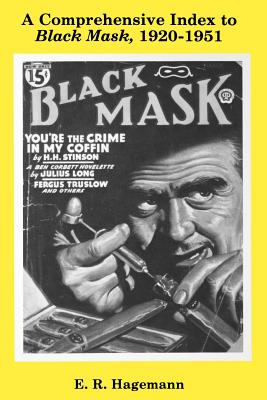 A Comprehensive Index to Black Mask, 1920-1951 - E. R. Hagemann