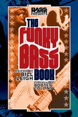 Bass Player Presents The Funky Bass Book - Bill Leigh