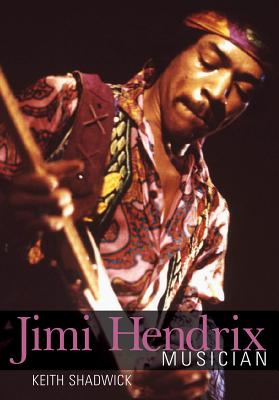 Jimi Hendrix: Musician - Keith Shadwick