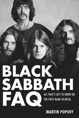 Black Sabbath FAQ: All That's Left to Know on the First Name in Metal - Martin Popoff