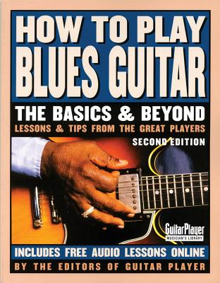 How to Play Blues Guitar: The Basics and Beyonds - Various Authors