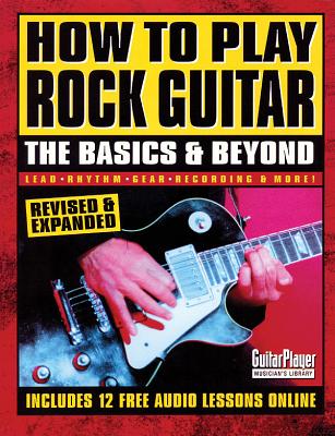 How to Play Rock Guitar: The Basics & Beyond - Various Authors