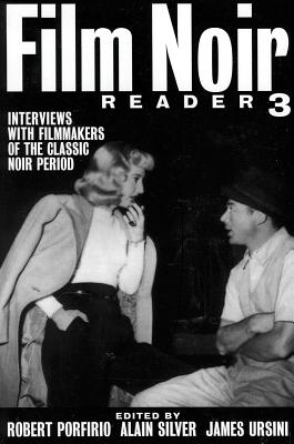 Film Noir Reader 3: Interviews with Filmmakers of the Classic Noir Period - Alain Silver