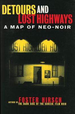 Detours and Lost Highways: A Map of Neo-Noir - Foster Hirsch
