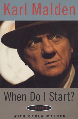 When Do I Start?: A Memoir - Karl Malden