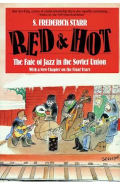 Poza produsului Red and Hot: The Fate of Jazz in the Soviet Union - S Frederick Starr