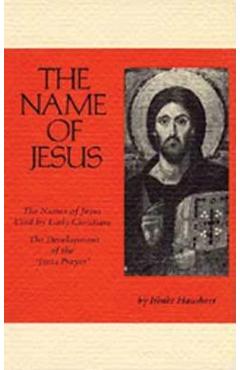 Poza produsului The Name of Jesus, 44: The Names of Jesus Used by Early Christians and the Development of the Jesus Prayer - Irenee Hausherr