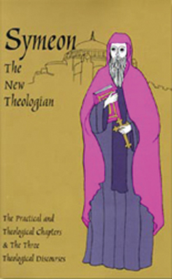 The Theological and Practical Treatises and the Three Theological Discourses: Volume 41 - Symeon The New Theologian