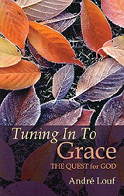 Tuning in to Grace: The Quest for God Volume 129 - Andre Louf