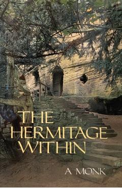 The Hermitage Within: Spirituality of the Desert by a Monk Volume 180 - Alan Neame