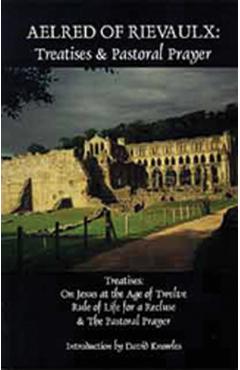 Poza produsului Aelred of Rievaulx: Treatises and Pastoral Prayer - Aelred Of Rievaulx