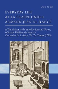 Coperta cărții 'Everyday Life at La Trappe Under Armand-Jean de Rancé: Volume 274 - David N. Bell'