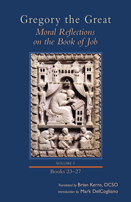 Moral Reflections on the Book of Job, Volume 5: Books 23-27 Volume 260 - Gregory