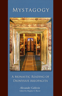 Mystagogy: A Monastic Reading of Dionysius Areopagita Volume 250 - Alexander Golitzin