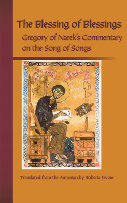 The Blessing of Blessings: Gregory of Narek's Commentary on the Song of Songs Volume 215 - Gregory Of Narek
