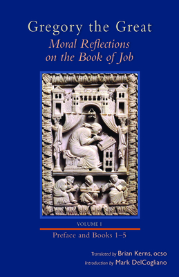 Moral Reflections on the Book of Job, Volume 1: Preface and Books 1-5 Volume 249 - Gregory