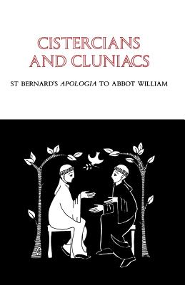 Cistercians and Cluniacs: St. Bernard's Apologia to Abbot Williamvolume 1 - Bernard Of Clairvaux