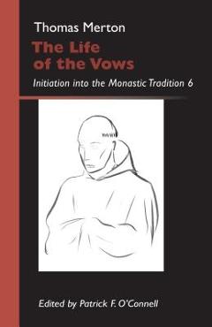 Poza produsului Life of the Vows: Initiation Into the Monastic Tradition - Thomas Merton