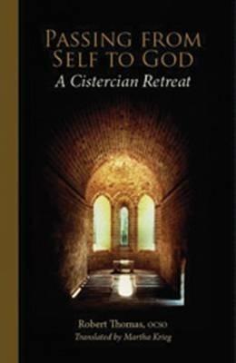 Passing from Self to God: A Cistercian Retreat - Robert Thomas