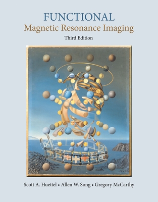 Functional Magnetic Resonance Imaging - Scott A. Huettel