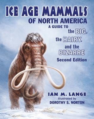 Ice Age Mammals of North America - Ian M. Lange
