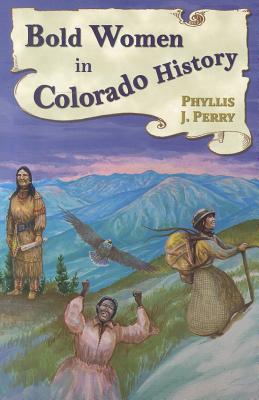 Bold Women in Colorado History - Phyllis J. Perry