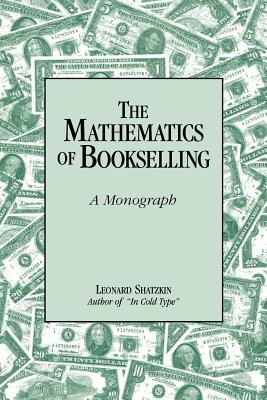 The Mathematics of Bookselling: A Monograph - Leonard Shatzkin